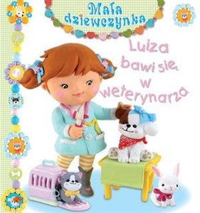 Obrazek Luiza bawi się w weterynarza. Mała dziewczynka