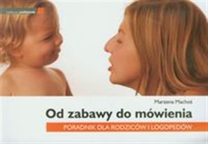 Obrazek Od zabawy do mówienia Poradnik dla rodziców i logopedów