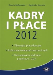 Obrazek Kadry i płace 2012 obowiązki pracodawców, rozliczanie świadczeń pracowniczych, dokumentacja kadrowa, podatkowa i ZUS
