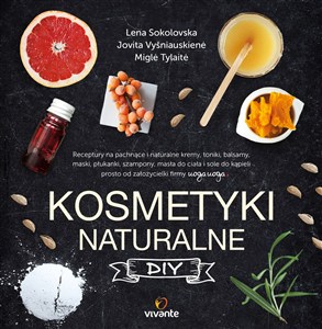 Obrazek Kosmetyki naturalne DIY Receptury na pachnące i naturalne kremy, toniki, balsamy, maski, płukanki, szampony, masła do ciała