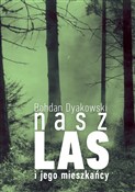Polska książka : Nasz las i... - Bohdan Dyakowski