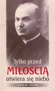 Obrazek Tylko przed miłością otwiera się niebo
