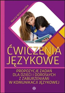 Obrazek Ćwiczenia językowe Propozycje zadań dla dzieci i dorosłych z zaburzeniami w komunikacji językowej