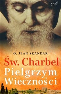 Obrazek Św. Charbel pielgrzym wieczności we wspomnieniach świadków epoki