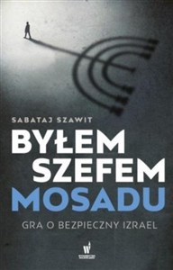 Obrazek Byłem szefem Mosadu Gra o bezpieczny Izrael