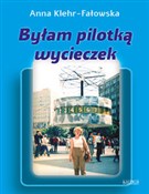 Polska książka : Byłam pilo... - Anna Klehr-Fałowska