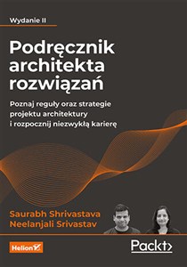 Obrazek Podręcznik architekta rozwiązań. Poznaj reguły oraz strategie projektu architektury i rozpocznij niezwykłą karierę.