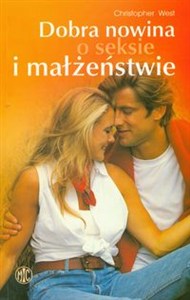 Obrazek Dobra nowina o seksie i małżeństwie Szczere odpowiedzi na pytania dotyczące nauki Kościoła