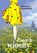 Zobacz : Zapach wio... - Joanna J. Pawłowska