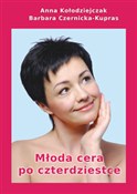 Zobacz : Młoda cera... - Anna Kołodziejczak, Barbara Czernicka-Kupras