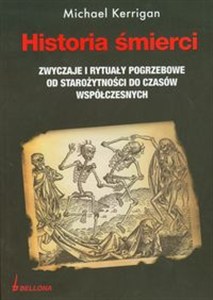 Obrazek Historia śmierci Zwyczaje i rytuały pogrzebowe od starozytności do czasów współczesnych.