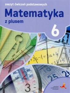 Obrazek Matematyka z plusem 6 Zeszyt ćwiczeń podstawowych Szkoła podstawowa