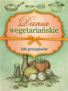 Obrazek Dania wegetariańskie 100 przepisów