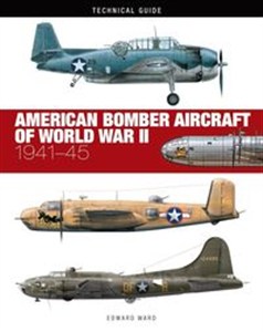 Obrazek Technical Guide American Bomber Aircraft of World War II 1941-45
