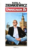 Uwarzałem ... - Rafał A. Ziemkiewicz - Ksiegarnia w UK