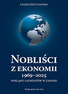 Obrazek Nobliści z ekonomii 1969-2025 Poglądy laureatów w zarysie