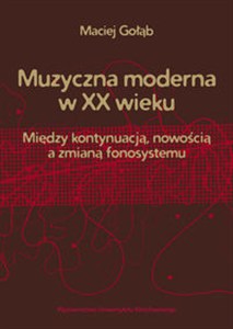 Obrazek Muzyczna moderna w XX wieku Między kontynuacją, nowością a zmianą fonosystemu