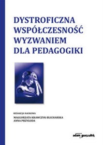 Picture of Dystroficzna współczesność wyzwaniem dla pedagogiki
