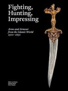 Obrazek Fighting, Hunting, Impressing Arms and armour from the Islamic World 1500-1850