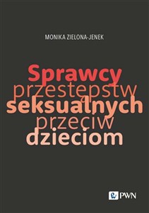 Obrazek Sprawcy przestępstw seksualnych przeciw dzieciom Trudy naukowego poznania