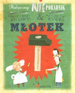 Obrazek Młotek Podręczny nieporadnik profesora Kurzawki i adiunkta Kwasa