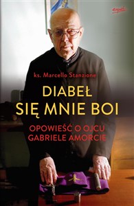 Obrazek Diabeł się mnie boi Opowieść o ojcu Gabriele Amorcie