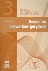 Obrazek Geometria maswerków gotyckich Biblioteczka Stowarzyszenia na rzecz Edukacji Matematycznej 3