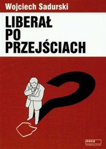 Obrazek Liberał po przejściach Publicystyka i eseje 2003-2006