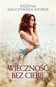 Zobacz : Wieczność ... - Bożena Gałczyńska-Szurek