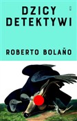 Zobacz : Dzicy dete... - Roberto Bolaño