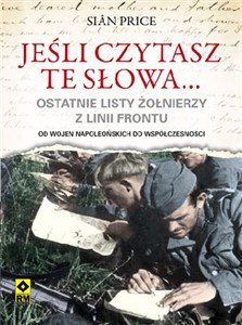 Obrazek Jeśli czytasz te słowa Ostatnie listy żołnierzy z frontu