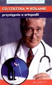 Obrazek Co strzyka w kolanie przystępnie o ortopedii