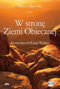 Obrazek W stronę Ziemi Obiecanej Komentarz do Księgi Wyjścia