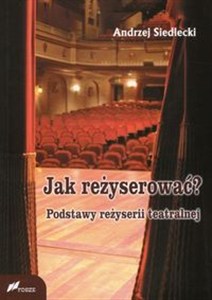 Obrazek Jak reżyserować? Podstawy reżyserii teatralnej