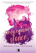 Zobacz : Kiedy zgaś... - Magdalena Szponar