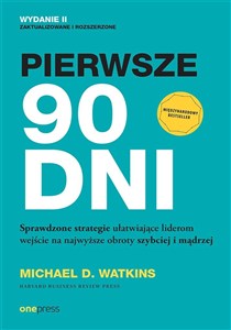 Obrazek Pierwsze 90 dni Sprawdzone strategie ułatwiające liderom wejście na najwyższe obroty szybciej i mądrzej