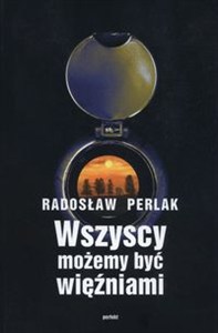 Obrazek Wszyscy możemy być więźniami
