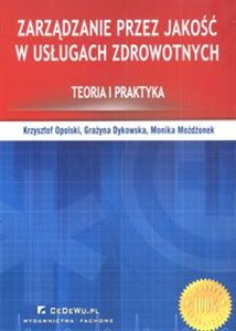 Obrazek Zarządzanie przez jakość w usługach zdrowotnych Teoria i praktyka
