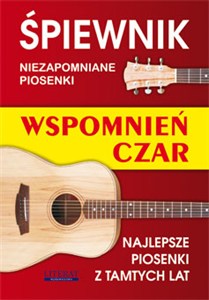 Obrazek Śpiewnik Niezapomniane piosenki Wspomnień czar Najlepsze piosenki z tamtych lat