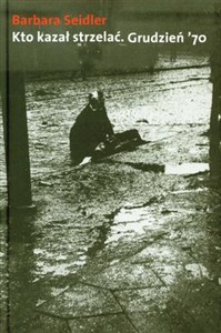 Obrazek Kto kazał strzelać? Grudzień ’70