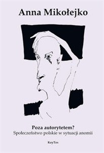Picture of Poza autorytetem Społeczeństwo polskie w sytuacji anomii