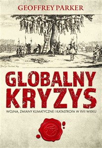 Obrazek Globalny kryzys Wojna, zmiany klimatyczne i katastrofa w XVII wieku