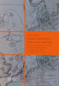 Obrazek Sztuka operacyjna marynarki wojennej Analiza wybranych aspektów szkolenia operacyjnego w latach 1955–1990 w świetle dokumentów