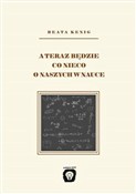 Książka : A teraz bę... - Beata Kenig