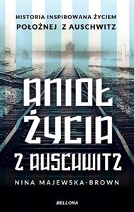 Obrazek Anioł życia z Auschwitz. Historia inspirowana życiem Położnej z Auschwitz
