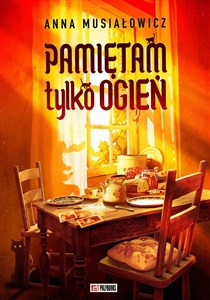 Obrazek Pamiętam tylko ogień