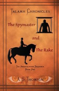 Obrazek The Spymaster and The Rake The Andistalkern Sequence Book One