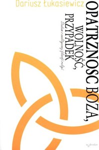 Picture of Opatrzność Boża, wolność, przypadek Studium z analitycznej filozofii religii