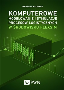 Obrazek Komputerowe modelowanie i symulacje procesów logistycznych w środowisku FlexSim