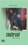 Zobacz : Zastrzał a... - Robert Pucek